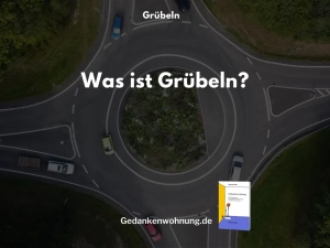 Was ist Grübeln?